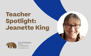 Graphic featuring the text ‘Teacher Spotlight: Jeanette King’ alongside a circular photo placeholder on a blue and gray background, with the California Virtual Academies logo at the bottom.